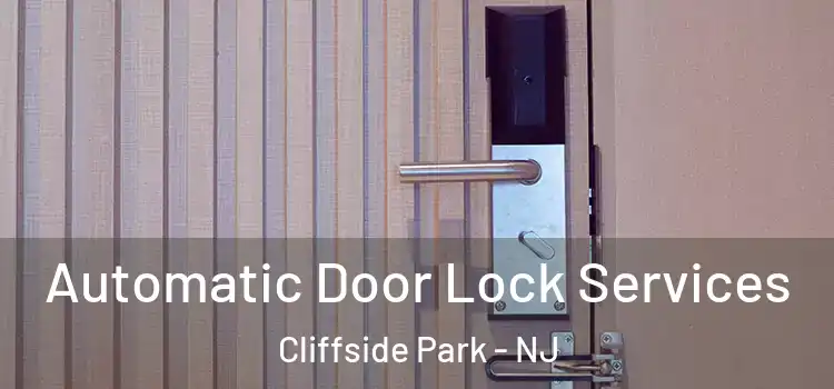 Automatic Door Lock Services Cliffside Park - NJ