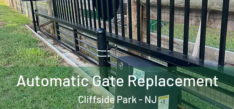 Automatic Gate Replacement Cliffside Park - NJ