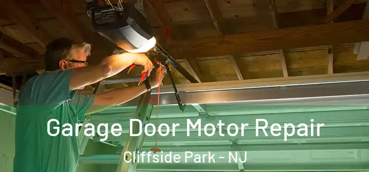 Garage Door Motor Repair Cliffside Park - NJ