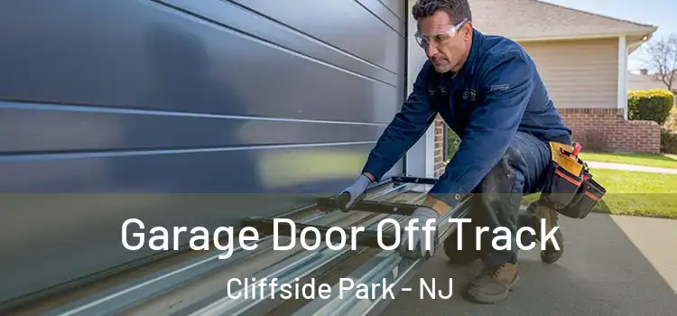  Garage Door Off Track Cliffside Park - NJ