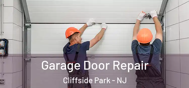  Garage Door Repair Cliffside Park - NJ