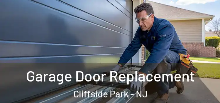  Garage Door Replacement Cliffside Park - NJ