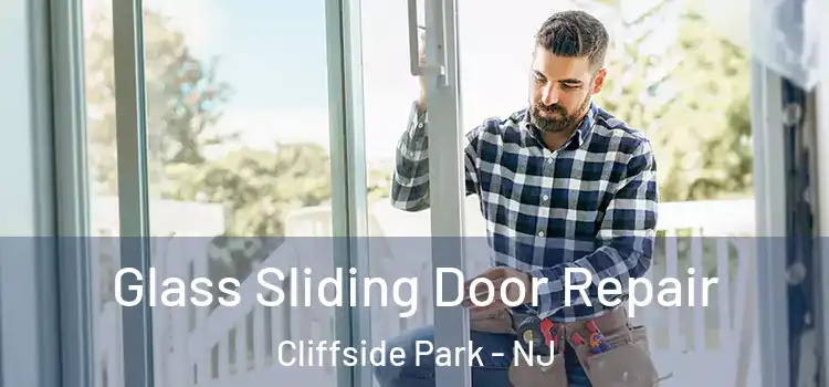 Glass Sliding Door Repair Cliffside Park - NJ