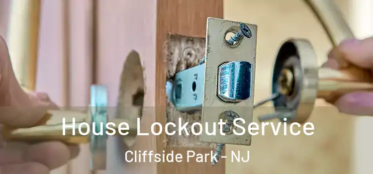  House Lockout Service Cliffside Park - NJ