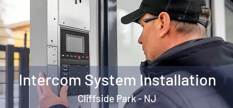  Intercom System Installation Cliffside Park - NJ