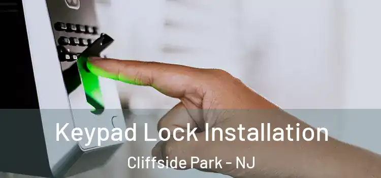Keypad Lock Installation Cliffside Park - NJ