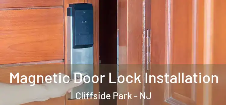  Magnetic Door Lock Installation Cliffside Park - NJ