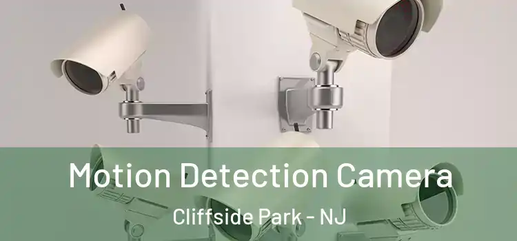  Motion Detection Camera Cliffside Park - NJ