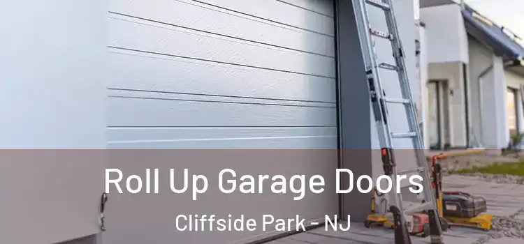  Roll Up Garage Doors Cliffside Park - NJ