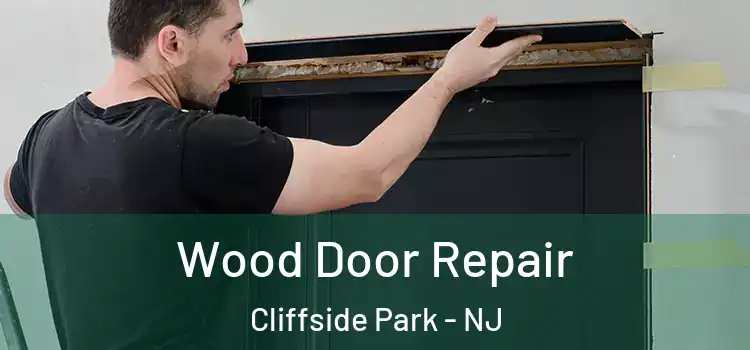 Wood Door Repair Cliffside Park - NJ